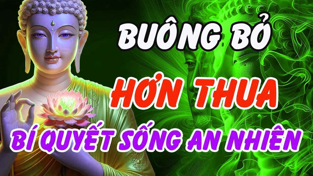 Phật Dạy   Buông Bỏ Hơn Thua – Bí Quyết Sống An Nhiên, Hết Lo Âu   Phật Pháp Linh Ứng