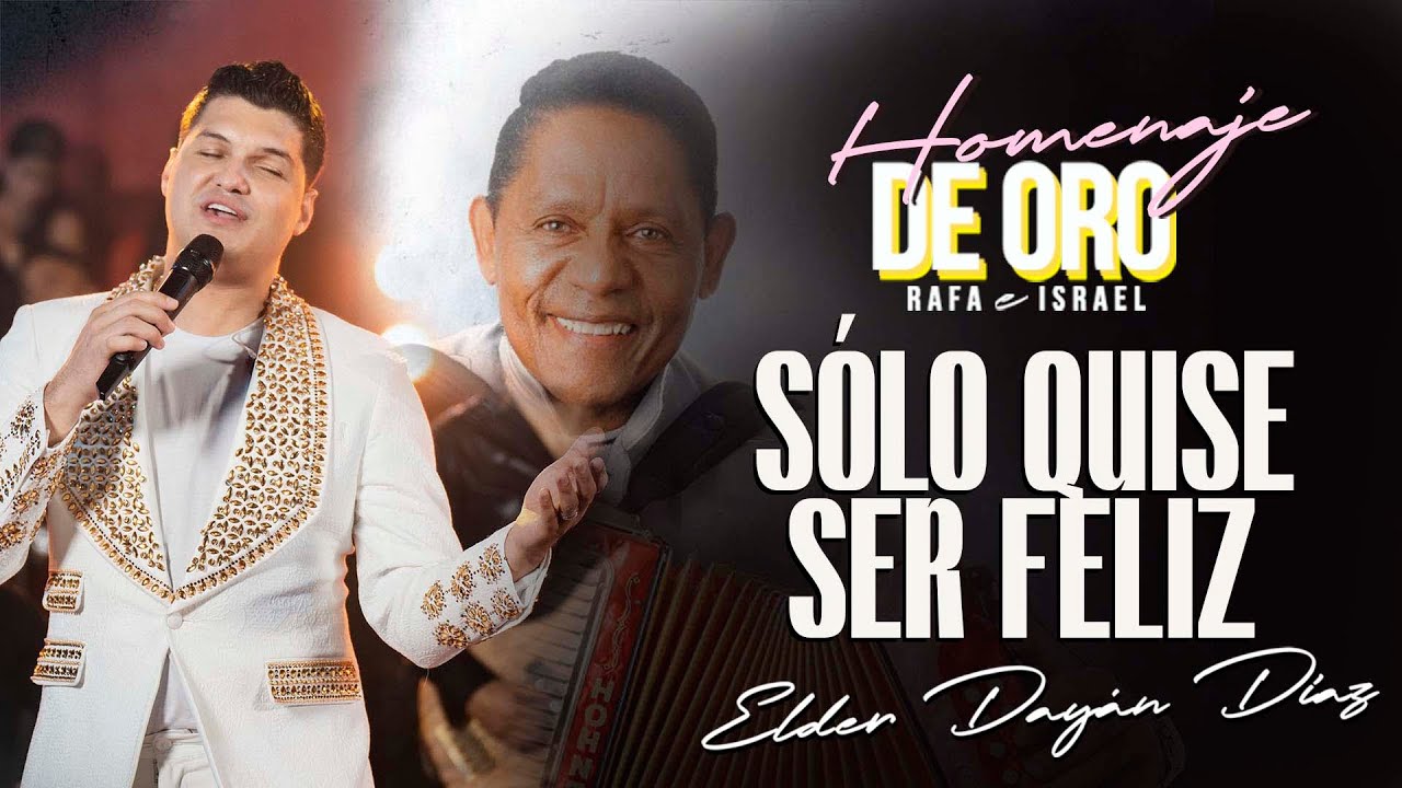 SÓLO QUISE SER FELIZ - Elder Dayán Díaz y Israel Romerro 