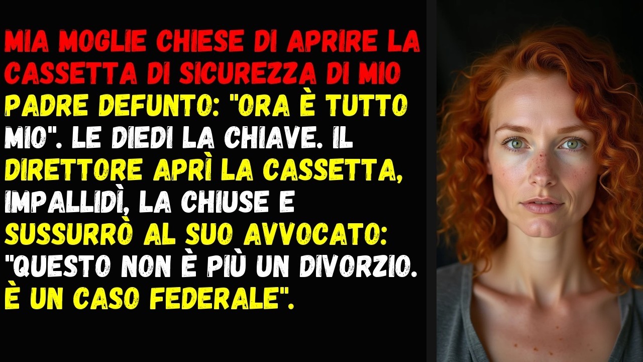 Mia moglie chiese di aprire la cassetta di sicurezza di mio padre defunto