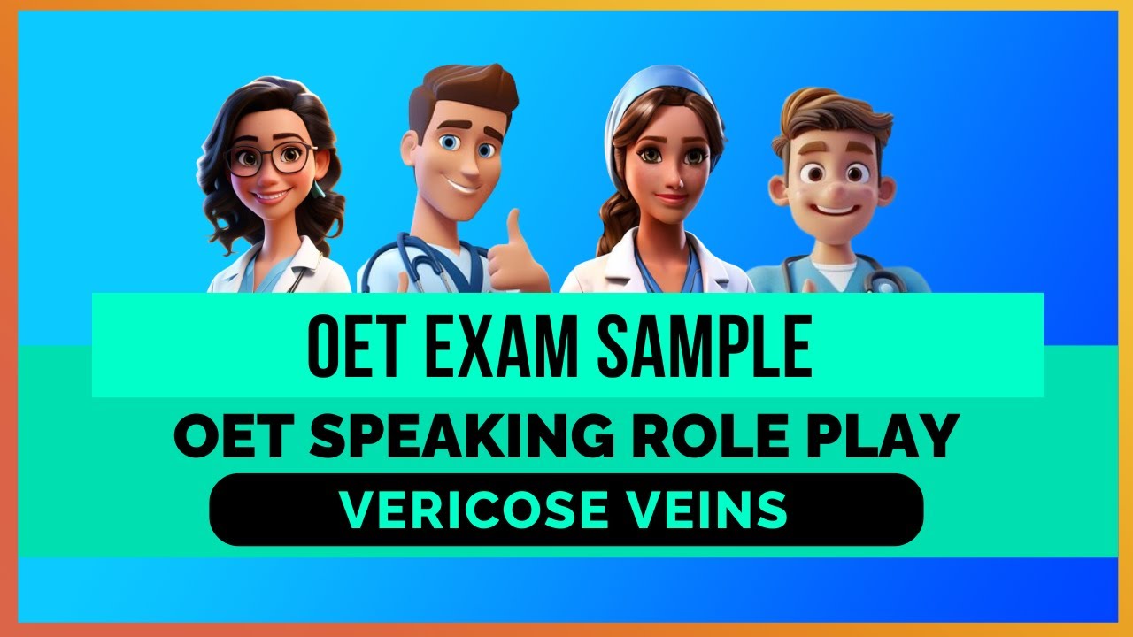 OET SPEAKING ROLEPLAY NURSING SAMPLE - VERICOSE VEINS | MIHIRAA