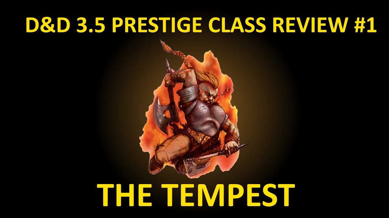 D&D 3.5 Prestige Class Review #1  --  The Tempest