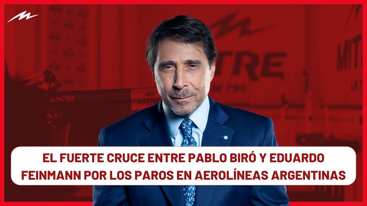 El fuerte cruce entre Pablo Biró y Eduardo Feinmann por los paros en Aerolíneas Argentinas