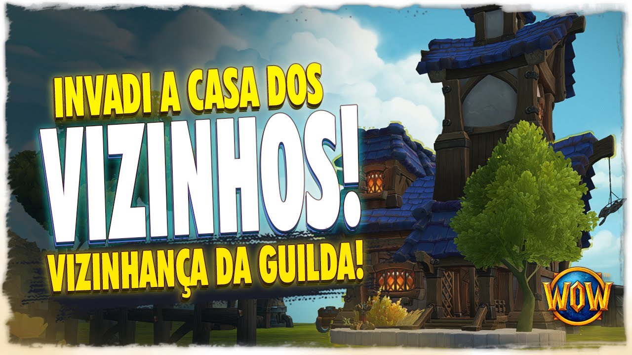 SÓ CASA DA HORA! | INVANDINDO A VIZINHANÇA DA GUILDA | WOW HOUSING