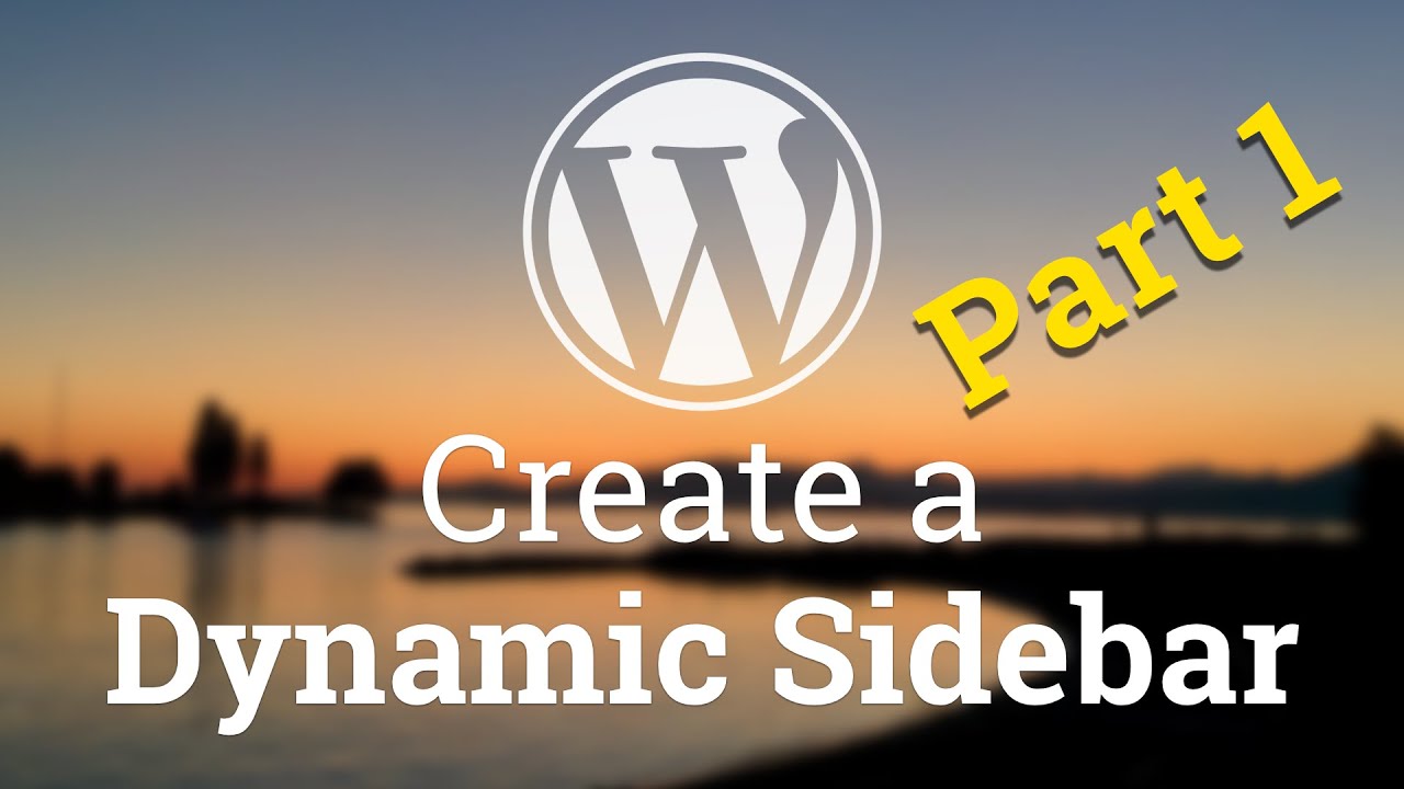 Part 47 - WordPress Theme Development - Dynamic Sidebar - PART 1