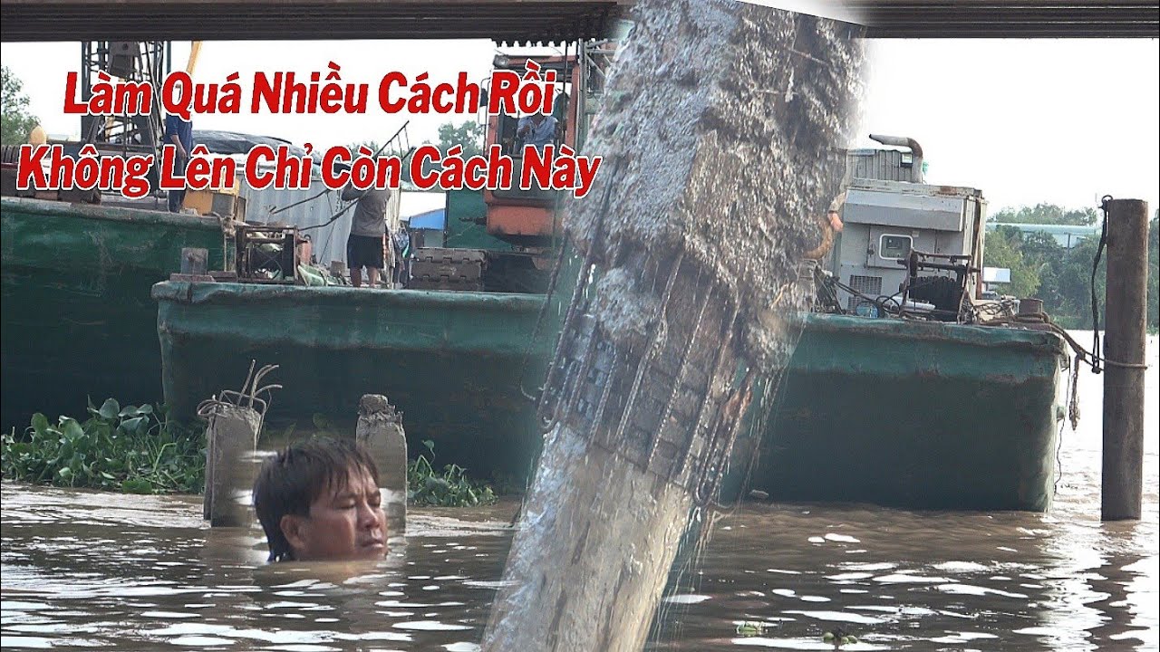 Nọc Cầu Lâu Năm Làm Nhiều Cách Không Lên Phải Lấy Xáng Cạp Moi Đất Chân Ra.Rồi Cắt Ngan Mới Lên 