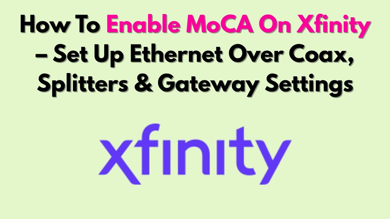 How To Enable MoCA On Xfinity &ndash; Set Up Ethernet Over Coax, Splitters & Gateway Settings