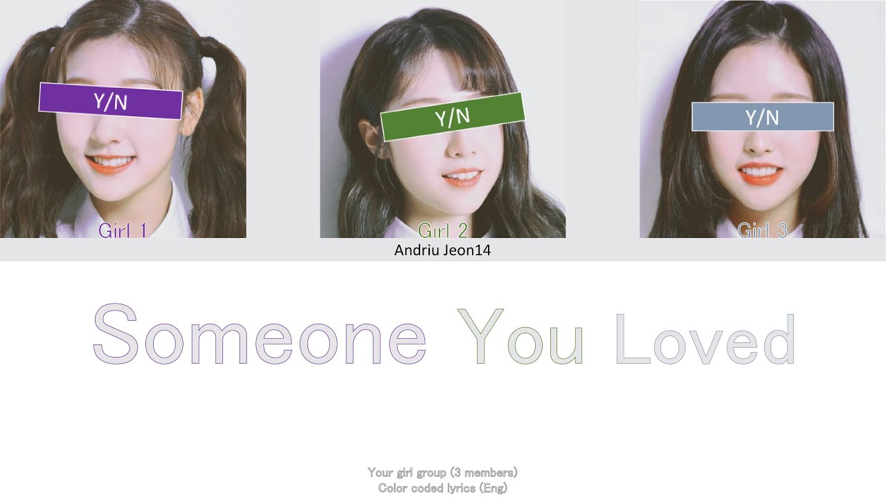 Your Girl Group-Someone You Loved (3 members) Color Coded Lyrics (Eng) Original by Brittany Maggs