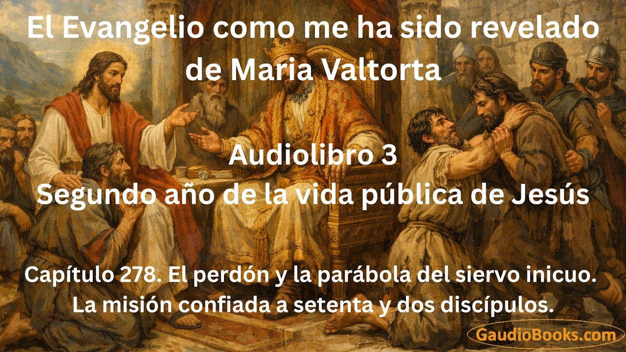 El perdón y la parábola del siervo inicuo - Capítulo 278 de Maria Valtorta - Gaudio Books