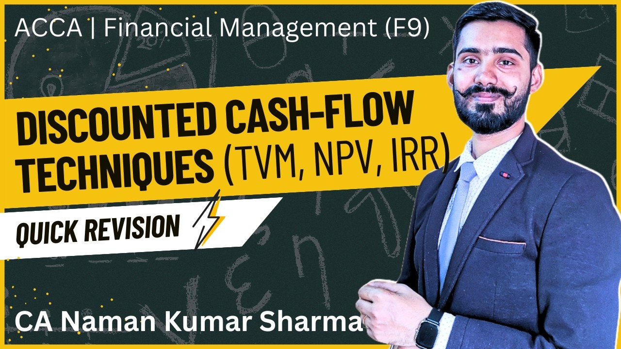 3. Discounted Cash-flow techniques | Time Value of Money (TVM), NPV, IRR | ACCA FM (F9) Revision