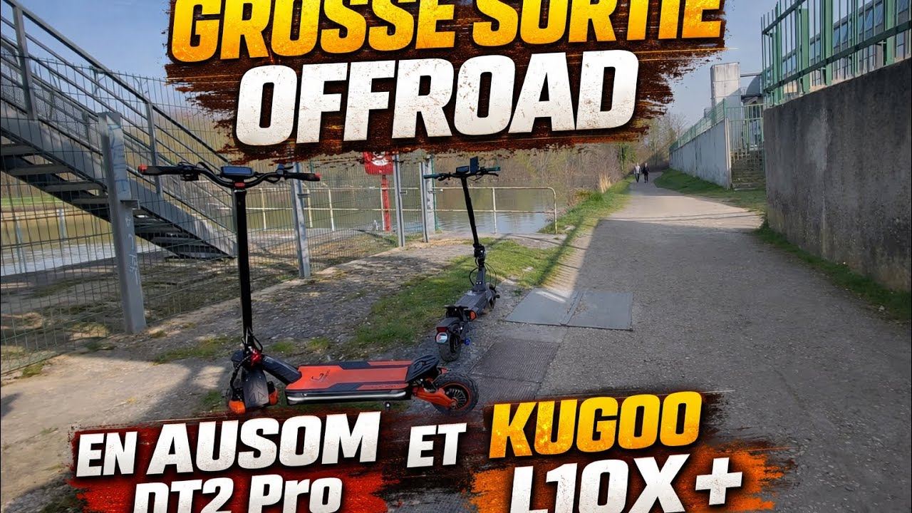 GROSSE SORTIE OFFROAD EN AUSOM DT2 PRO ET KUGOO L10X +