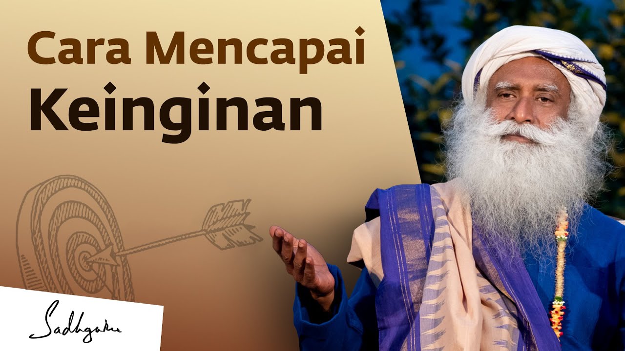 Bagaimana Mencapai Apa yang Benar-Benar Anda Inginkan  | Sadhguru Bahasa Indonesia