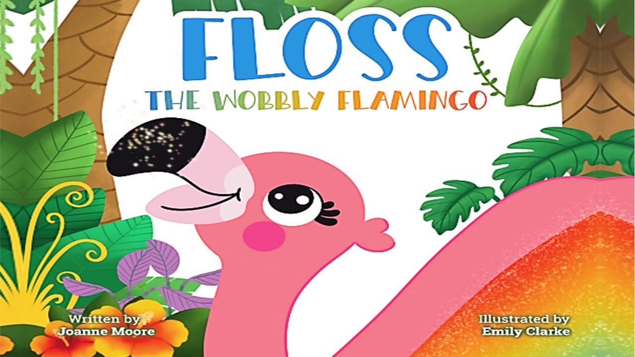 FLOSS THE WOBBLY FLAMINGO | Kids Books Read Aloud | Read Aloud Kid's Book | Children's Books