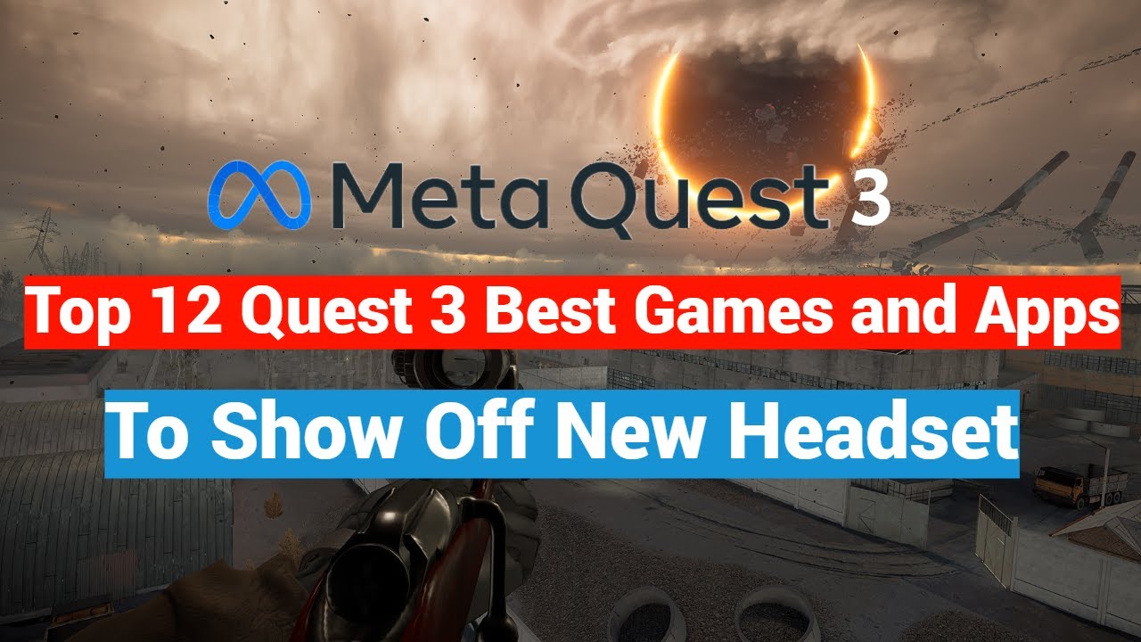 Top 12 Meta / Oculus Quest 3 Best Games and Apps To Experience The New Headset