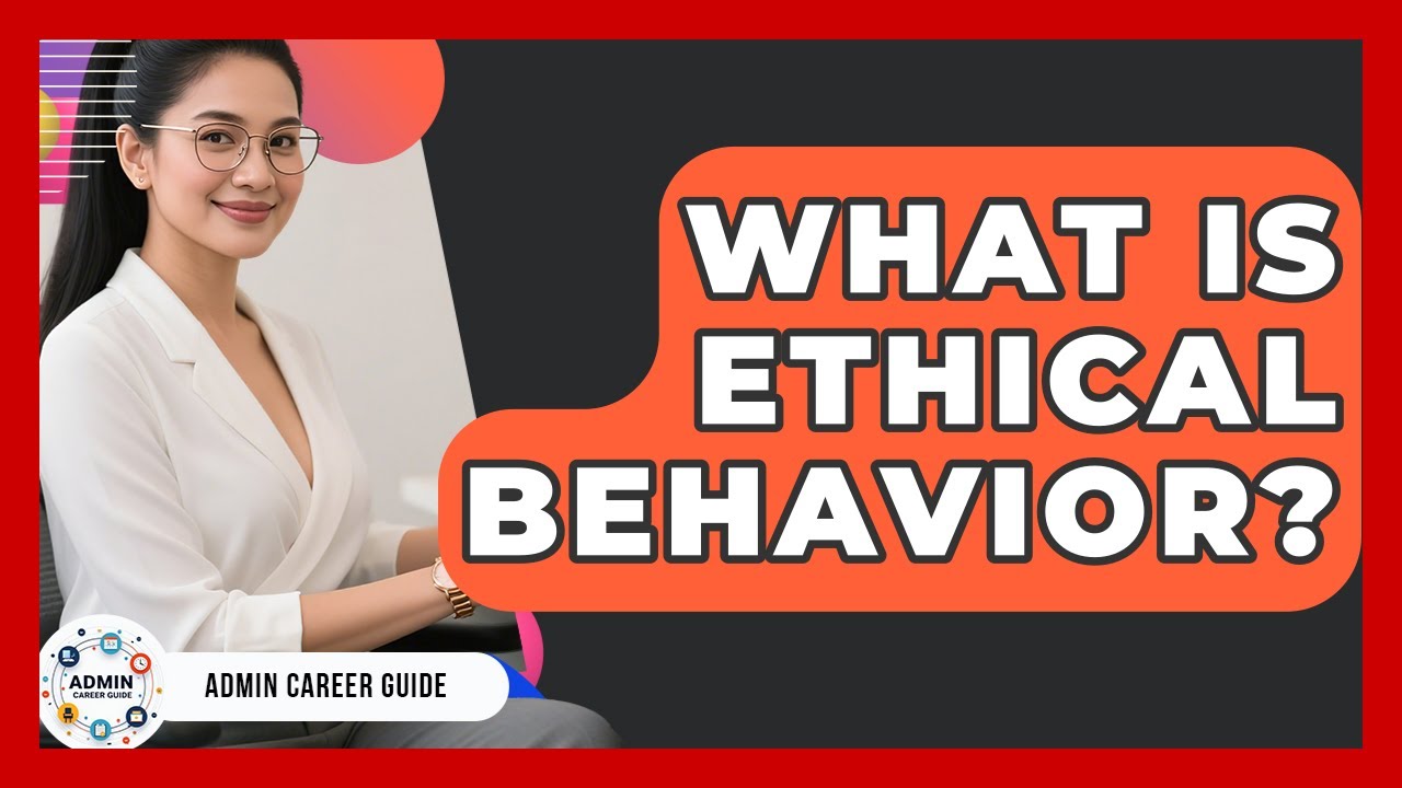 What Is Ethical Behavior? - Admin Career Guide