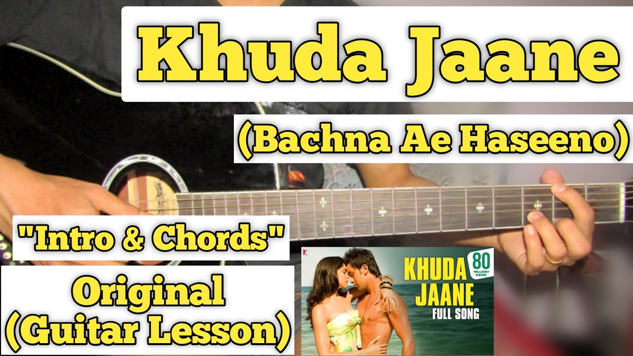 Khuda Jaane - Bachna Ae Haseeno | Guitar Lesson | Intro & Chords |