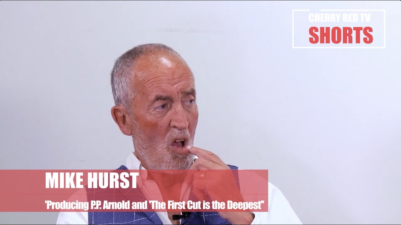 MIKE HURST - Producing P.P. Arnold and &lsquo;The First Cut Is the Deepest&rsquo;