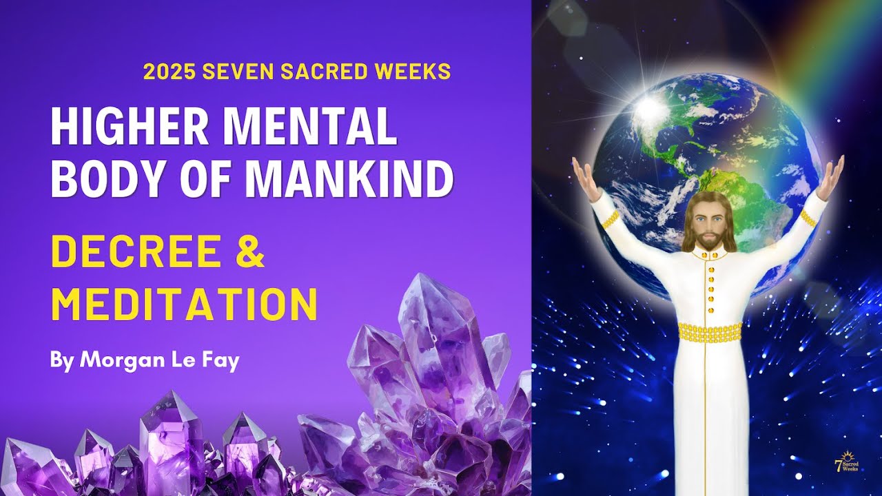 Higher Mental Body of Mankind | The Meditation Seven Sacred Weeks