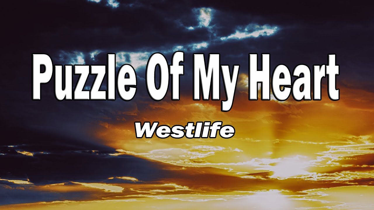 Westlife - Puzzle Of My Heart (Lyrics)