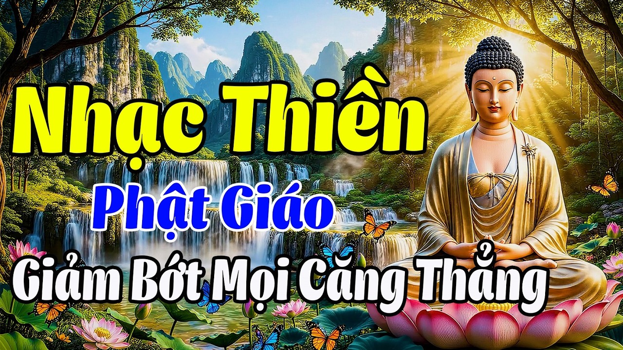 Nhạc Thiền Phật Giáo | Giảm Bớt Mọi Căng Thẳng, Xua Tan Muộn Phiền