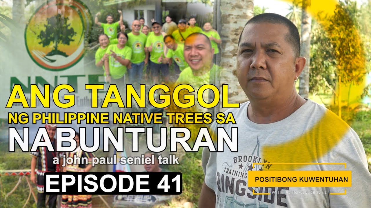 ANG TANGGOL NG PHILIPPINE NATIVE TREES SA NABUNTURAN | Positibong Kuwentuhan with John Paul Seniel