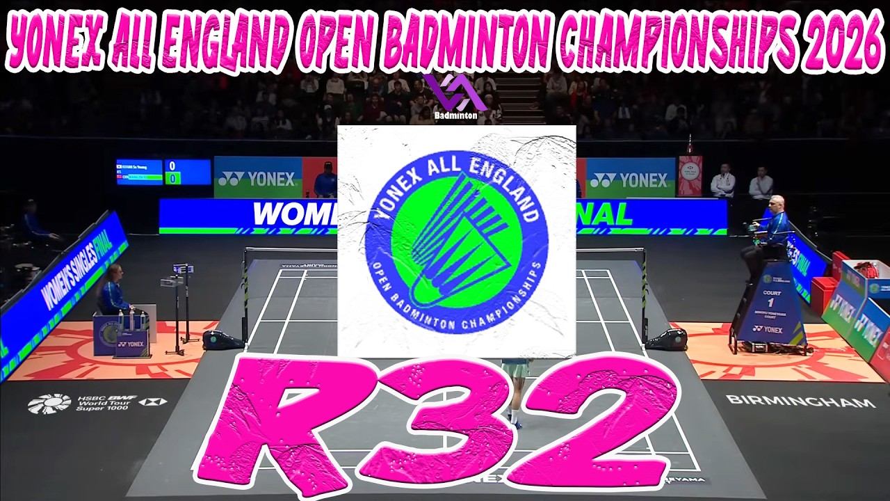 R32 All England Open Badminton Championships 2026 Live Stream Badminton