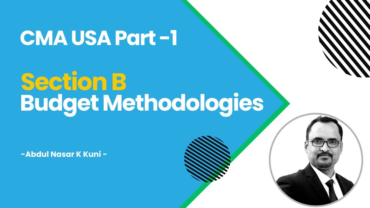 4.CMA Part 1 -Section B Budget Methodologies 1