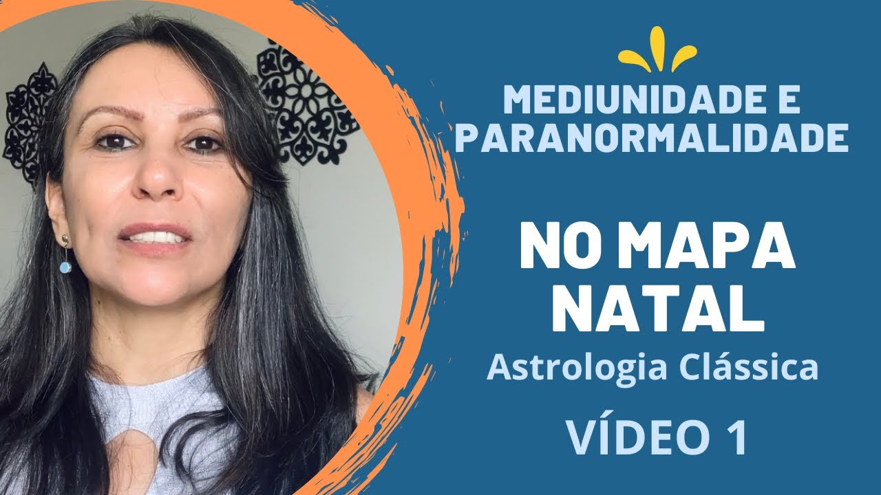 MEDIUNIDADE E PARANORMALIDADE NO MAPA NATAL - VÍDEO 1 | Ana Rodrigues