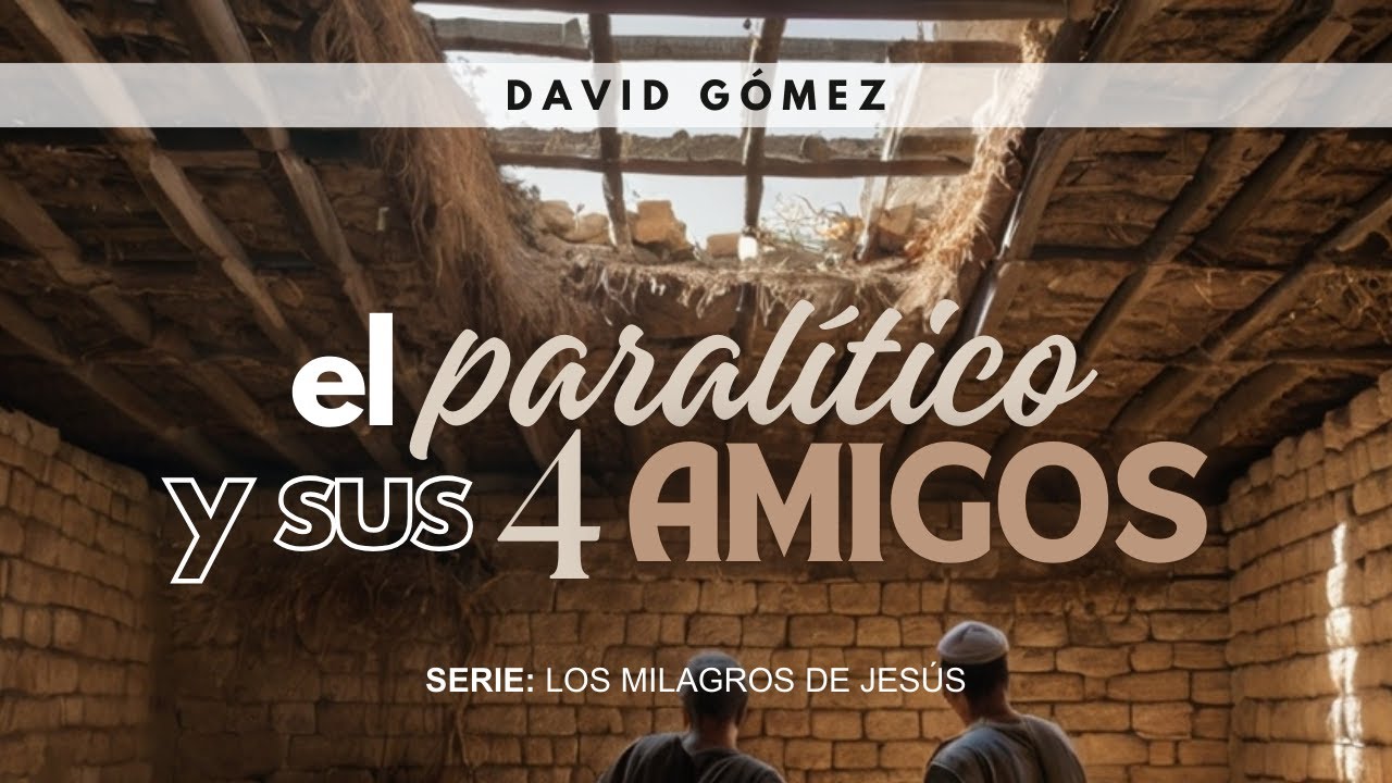 El paralítico y sus cuatro amigos. Marcos 2:2-12 | Pr. David Gómez. ISDG