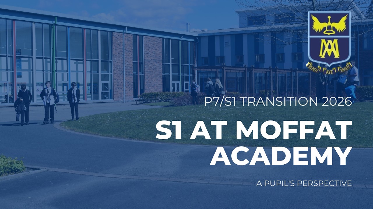S1 - A Pupils Perspective at Moffat Academy 2026