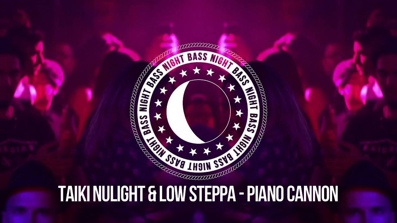 Taiki Nulight & Low Steppa - Piano Cannon