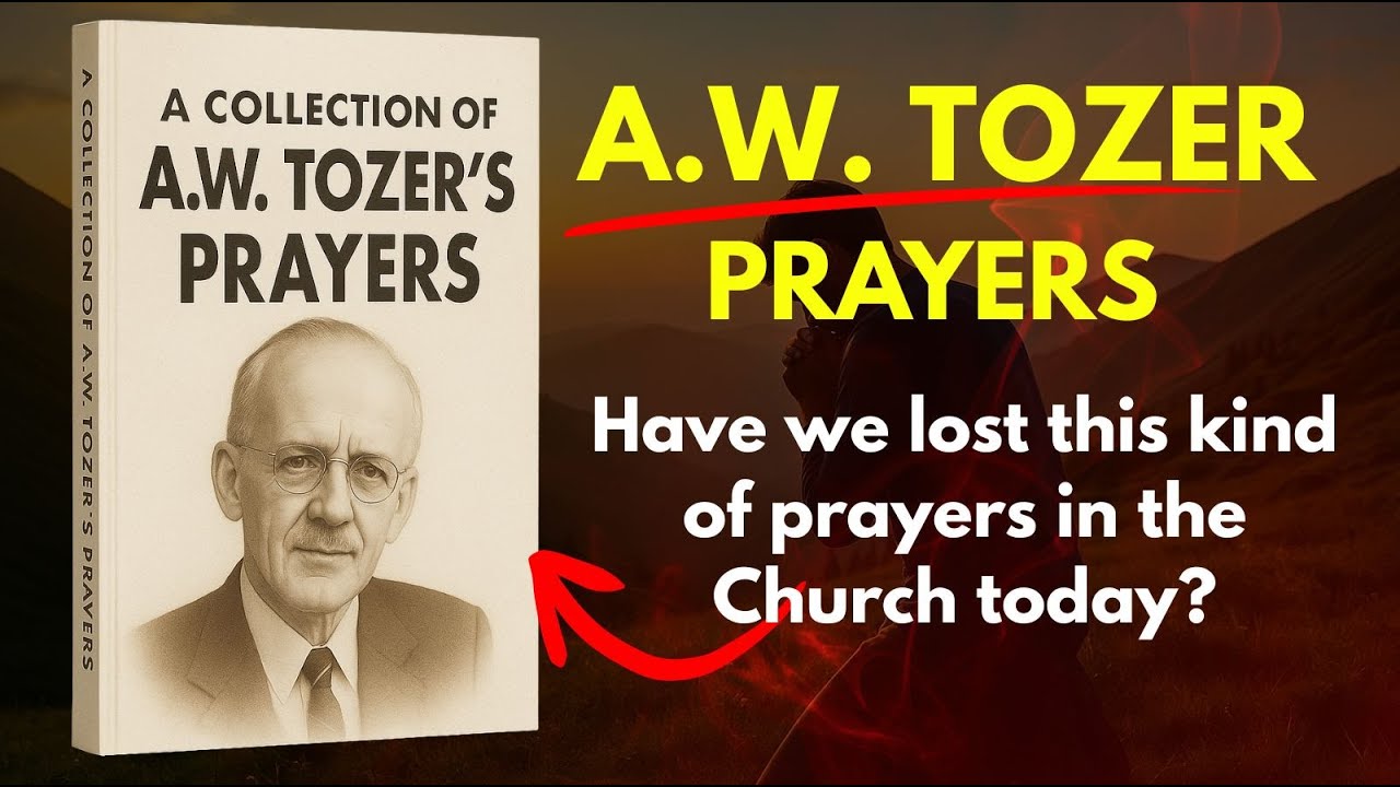 Heart-Stirring Prayers of A.W. Tozer | Pray Along | Deep Moments of Worship and Surrender