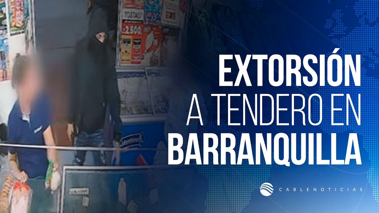 Grabación muestra a extorsión a tendero en Barranquilla