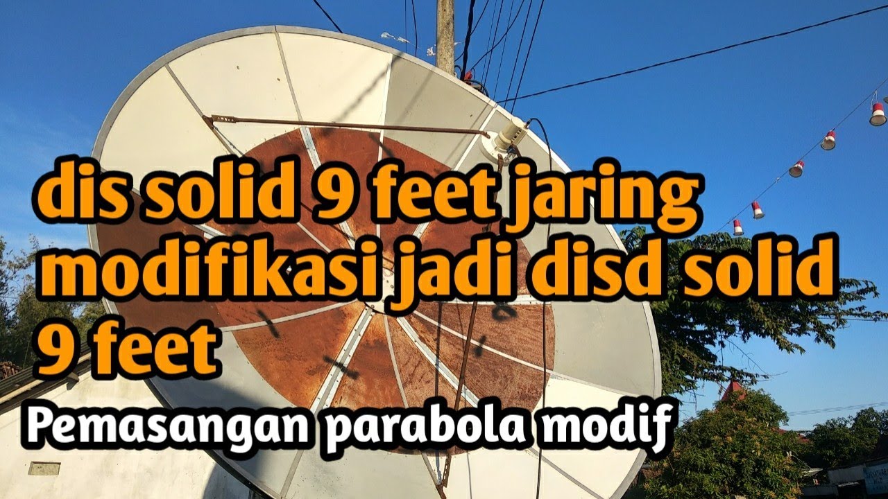 Pemasangan disd 9feet jaring modifikasi jadi solid 9 feet - mounting H to H modif videocon d2h
