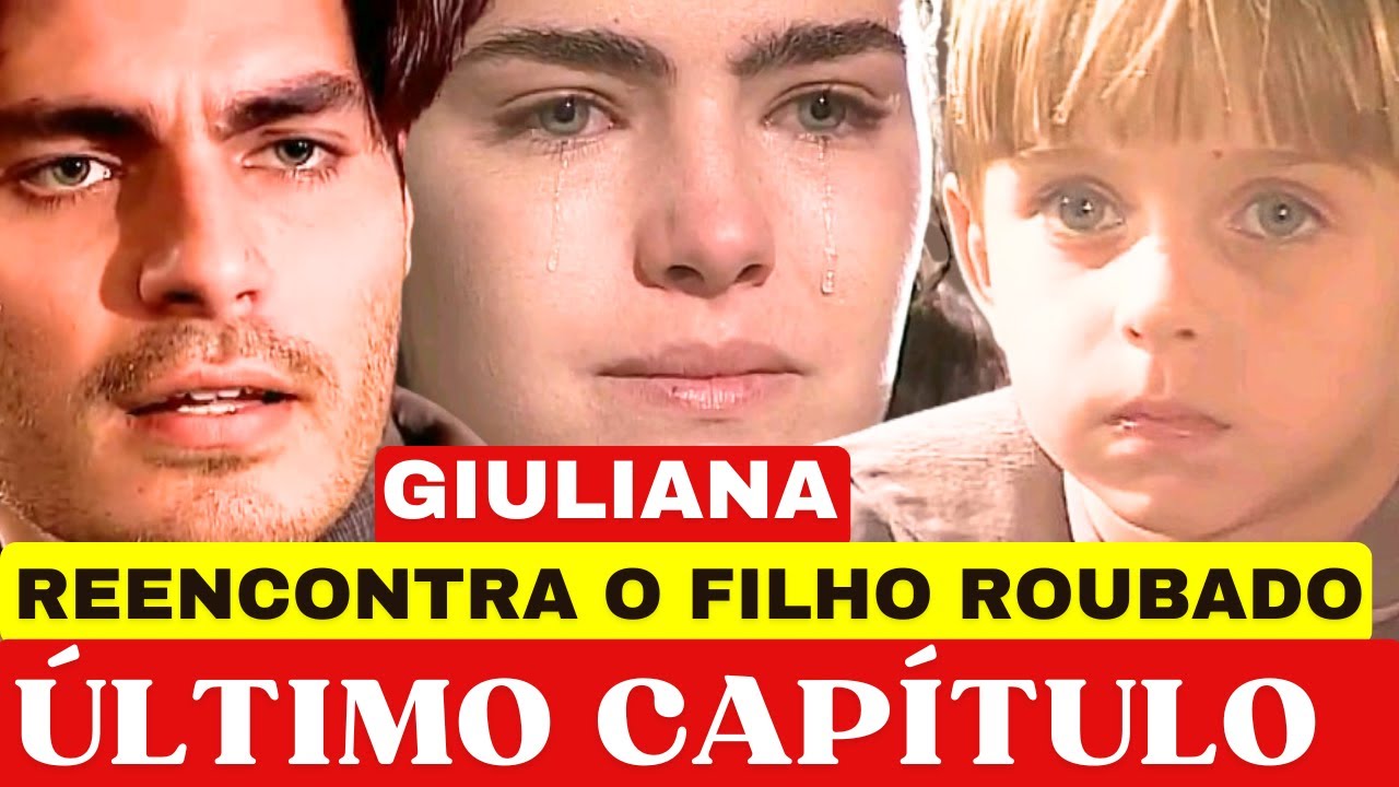 TERRA NOSTRA - ÚLTIMO CAPÍTULO GIULIANA REENCONTRA SE FILHO ROUBADO