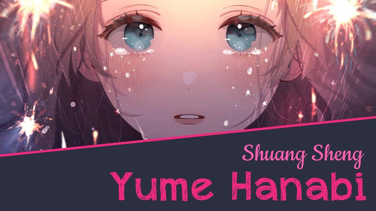 Yume Hanabi (Dream Fireworks) - Shuang Sheng ♫ 夢花火 - 双笙 ♫ Lyric•Kara•Engsub•Vietsub