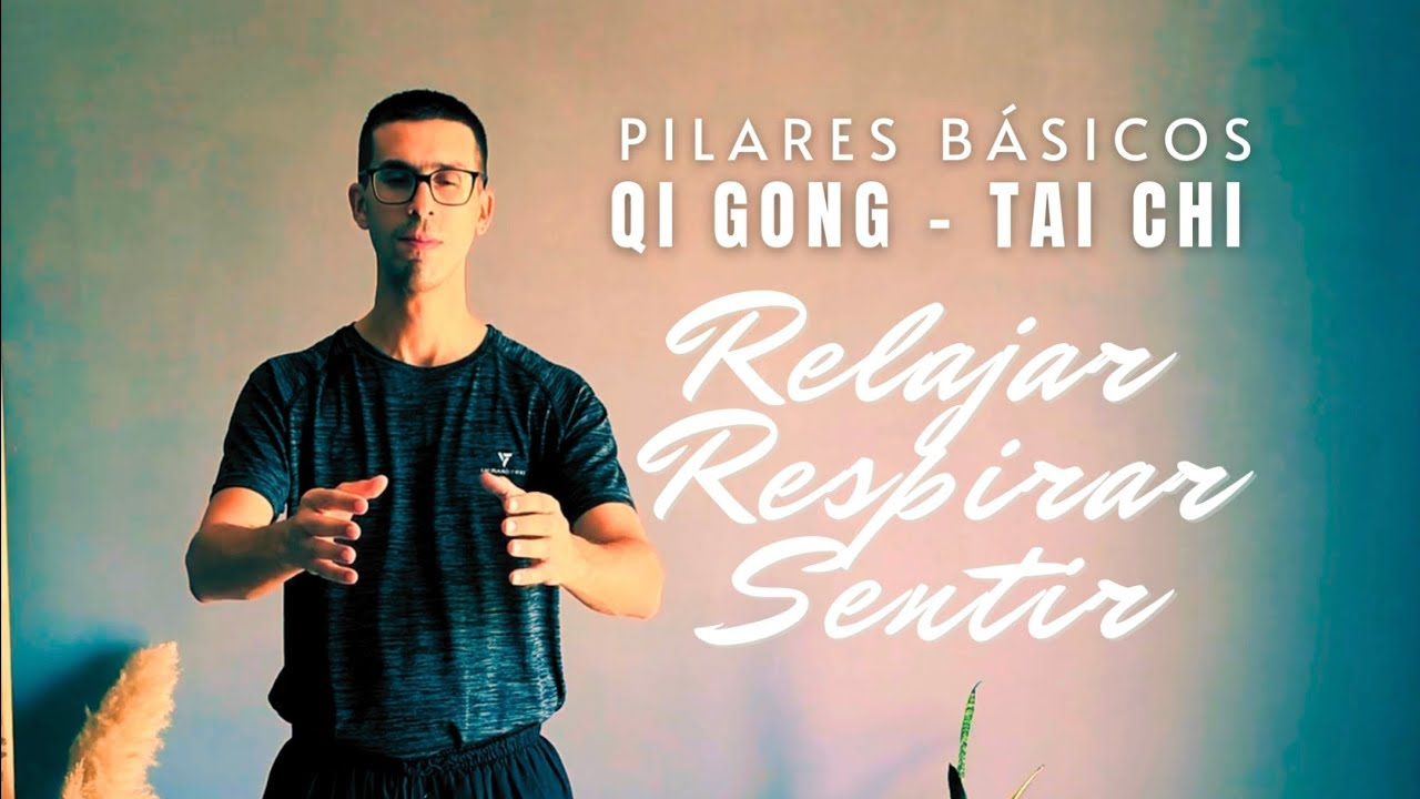 RELAJAR, RESPIRAR y SENTIR | Pilares básicos de QI GONG y TAI CHI