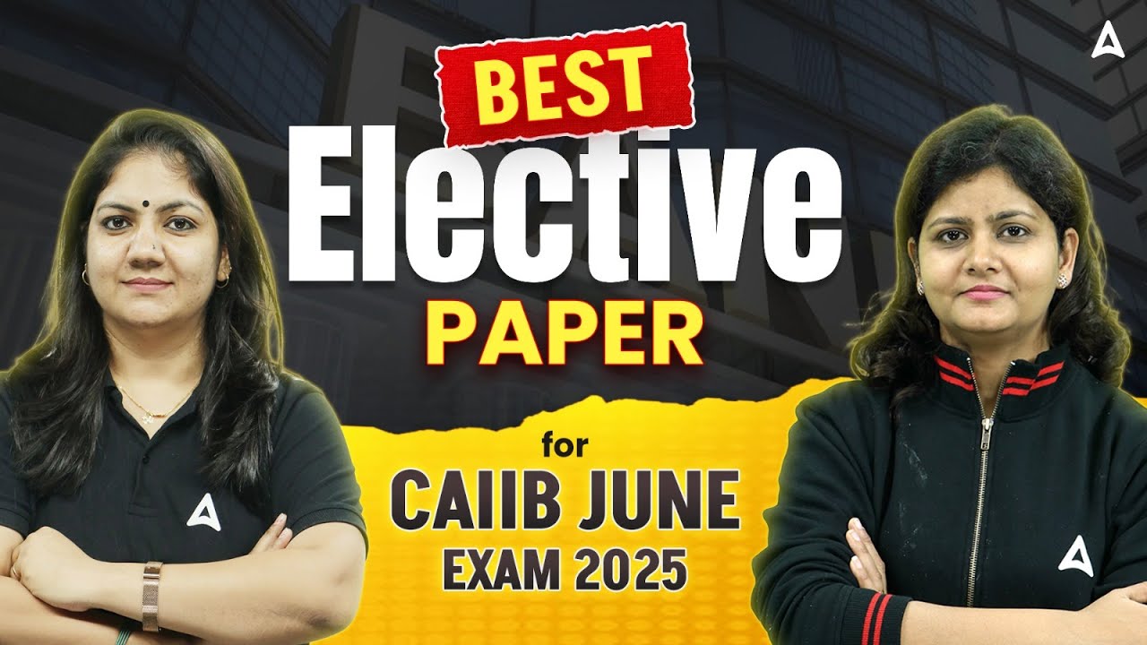 📘 Best Elective Paper for CAIIB June 2025 | Choose the Right Subject! | Nikkita & Suprabha Ma’am 🎯