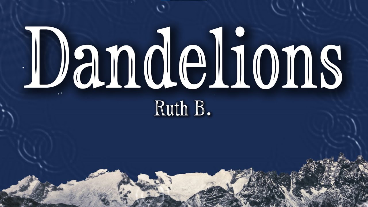 Ruth B - Dandelions (Lyrics) | Love Song