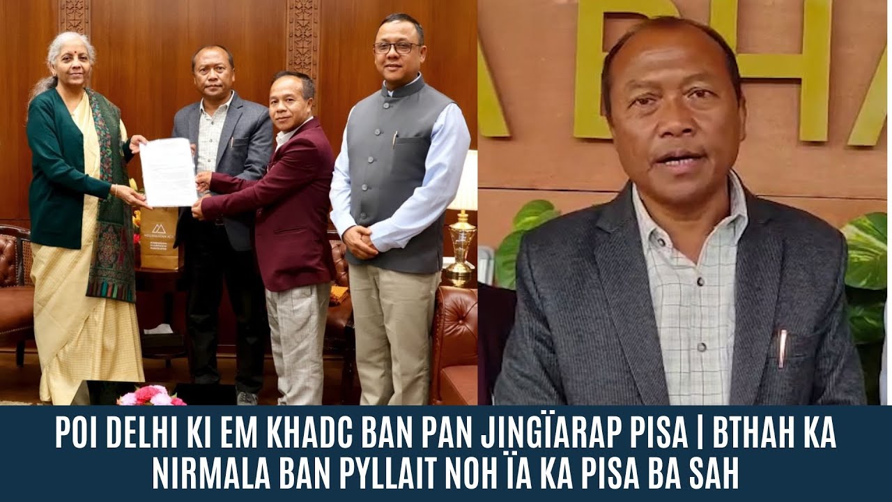 POI DELHI KI EM KHADC BAN PAN JING&Iuml;ARAP PISA | BTHAH KA NIRMALA BAN PYLLAIT NOH &Iuml;A KA PISA BA SAH