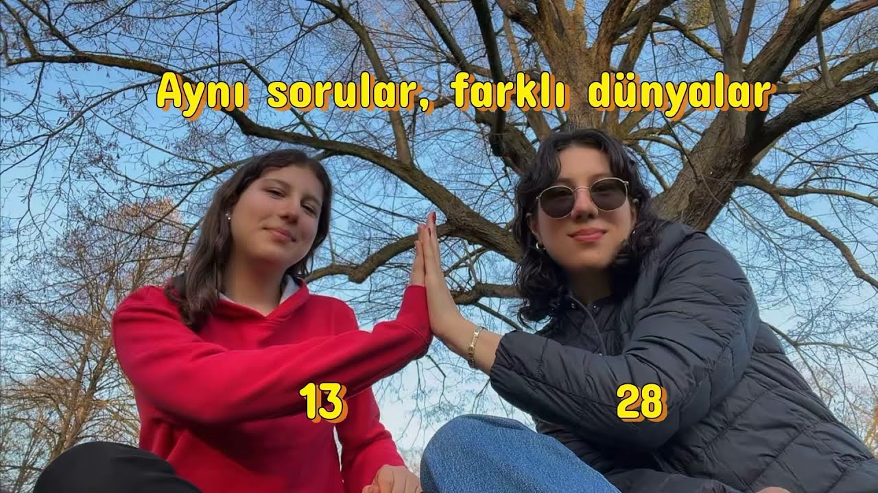 Hayatı anlamak: 13 yaş vs 28 yaş