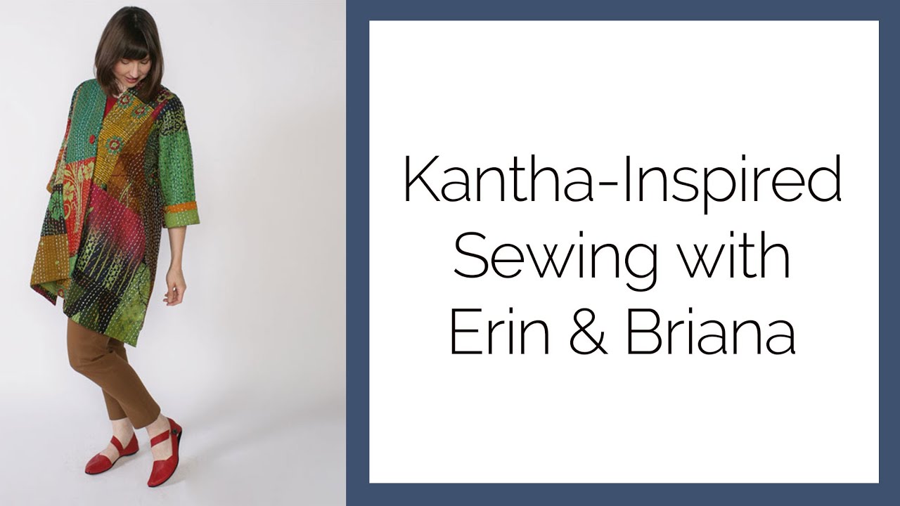 Kantha-Inspired Sewing with Erin & Briana