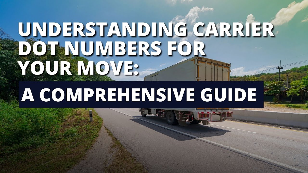 Understanding Carrier Dot Numbers For Your Move A Comprehensive Guide ⛟ 📦