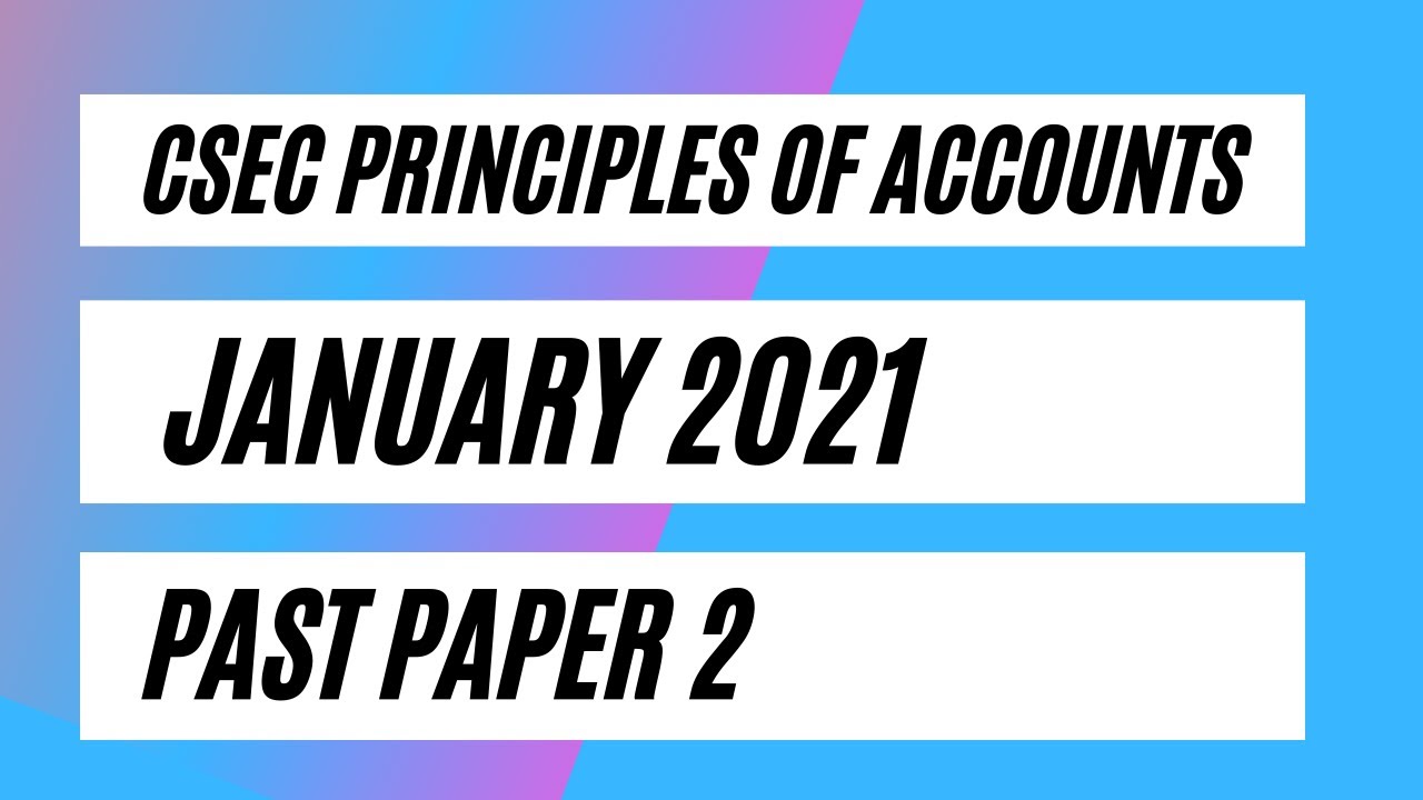 CSEC Principles Of Accounts January 2021 Past Paper 2 (Question 1 - 3)