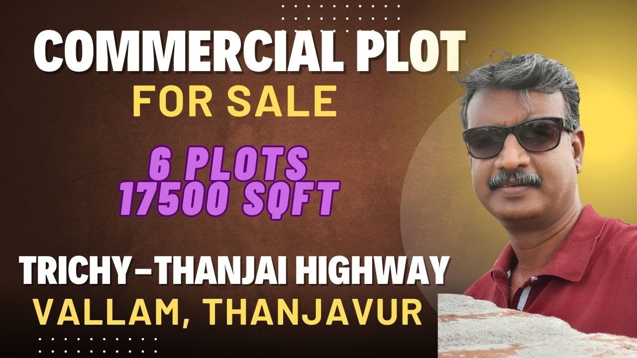 COMMERCIAL LAND FOR SALE-17500SQFT-TRICHY THANJAI HIGHWAY-VALLAM-THANJAVUR-3 SIDES ROADS.