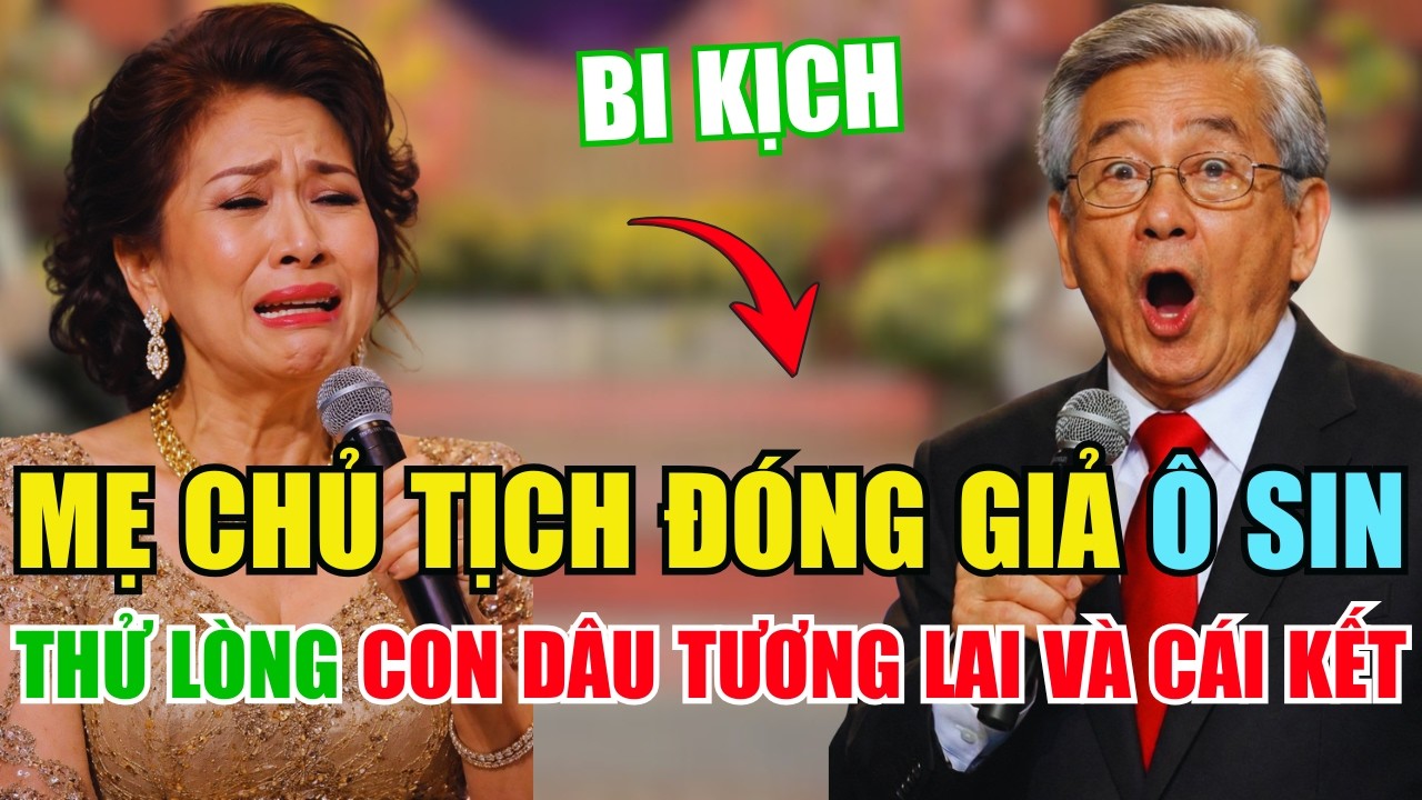 Mẹ Chủ Tịch Đóng Giả Ô-xin Thử Lòng Con Dâu Tương Lai Và Cái Kết Tàn Khốc