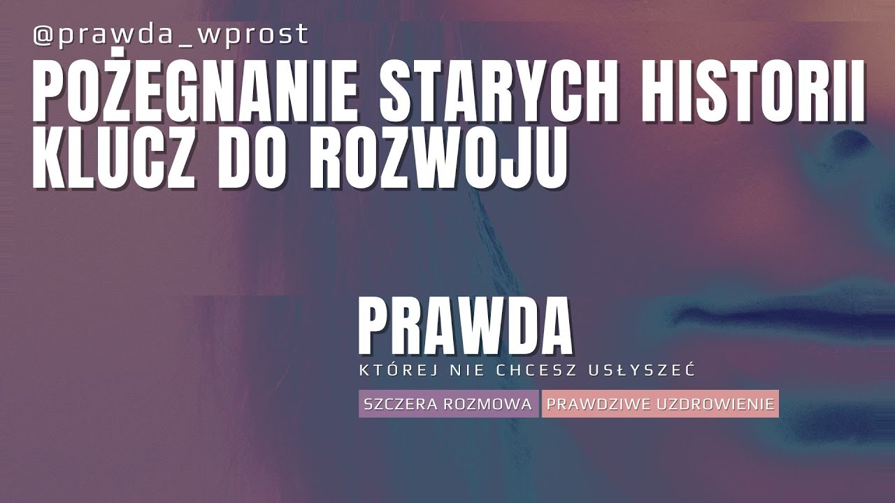 Pożegnanie starych historii - klucz do rozwoju