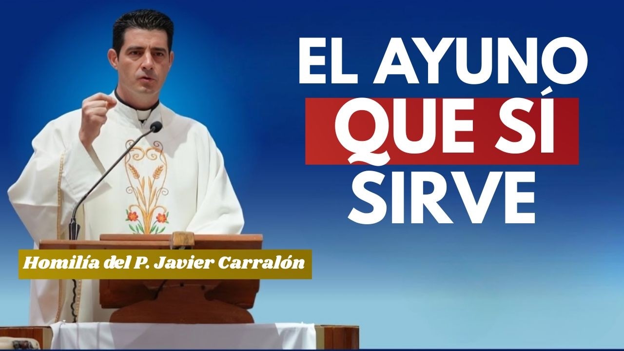 Así Debe De Ayunar Un Católico De Verdad | Evangelio de hoy | Homilía de hoy | P. Javier Carralón |