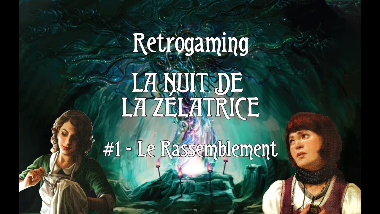 Retrogaming - La Nuit de la Zélatrice 1/3 - Wendy et Agnès - Le Rassemblement [Lutter Ensemble #11]
