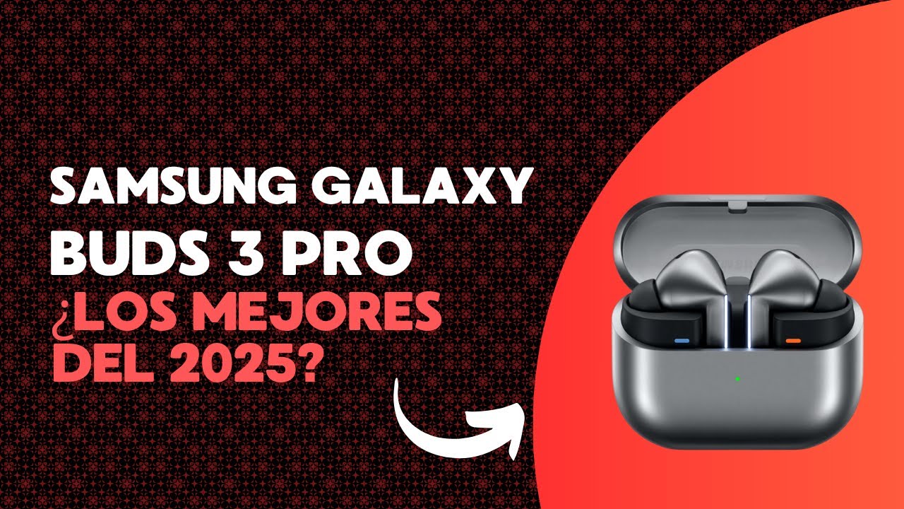 Samsung Galaxy Buds 3 Pro Review ¿Los Mejores Auriculares del 2025