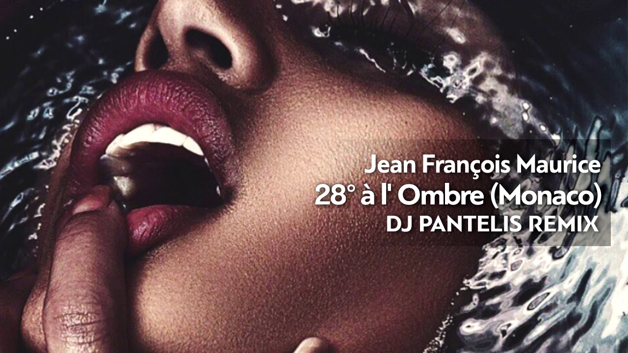 Jean Francois Maurice - 28° à l' Ombre [Monaco] (DJ Pantelis Remix)